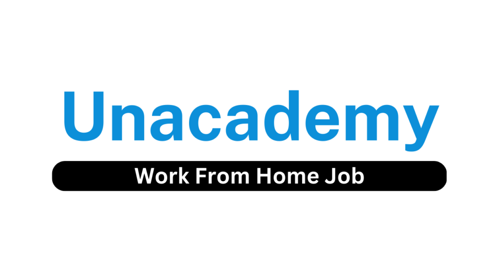 Unacademy Work From Home Job